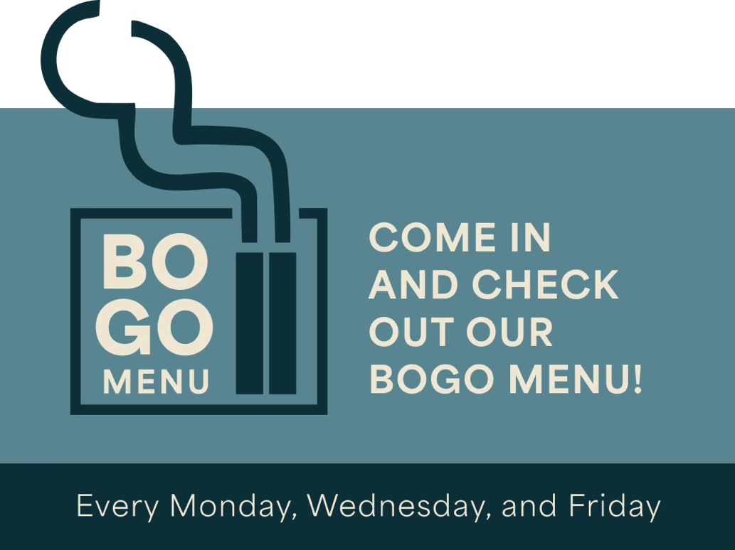 Come in and check out our BOGO Menu